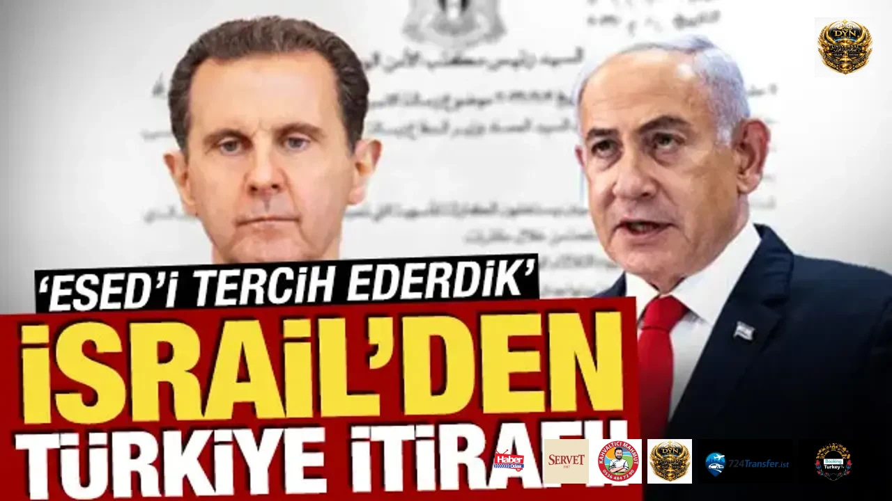 İsrail'den Türkiye itirafı! 'Esed’i tercih ederdik'