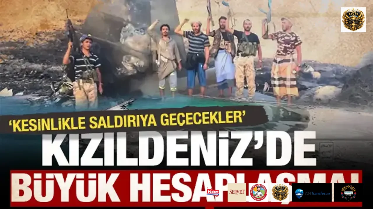 Kızıldeniz’de büyük hesaplaşma kapıda!  “Kesinlikle saldırıya geçecekler”