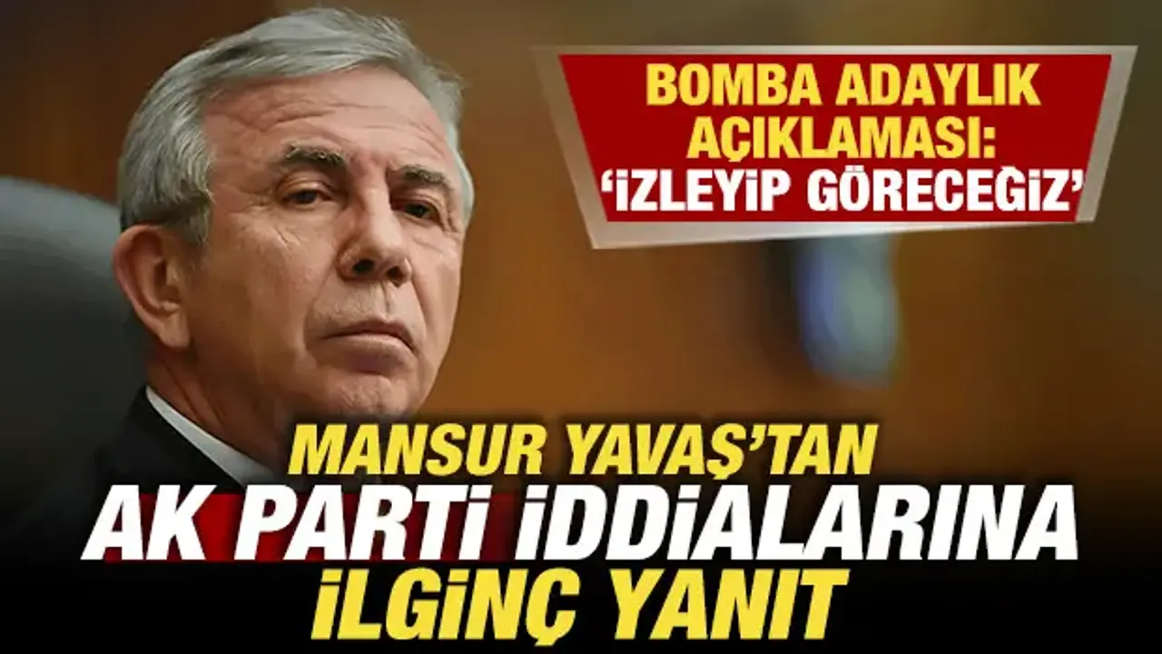 Mansur Yavaş'tan adaylık açıklaması! AK Parti iddiasına ilginç yanıt! 'İzleyip göreceğiz'