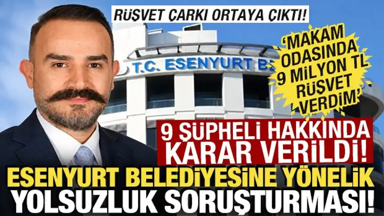 Esenyurt Belediyesi'nde rüşvet soruşturması: 9 kişi tutuklandı! Rüşvet çarkı ortaya çıktı