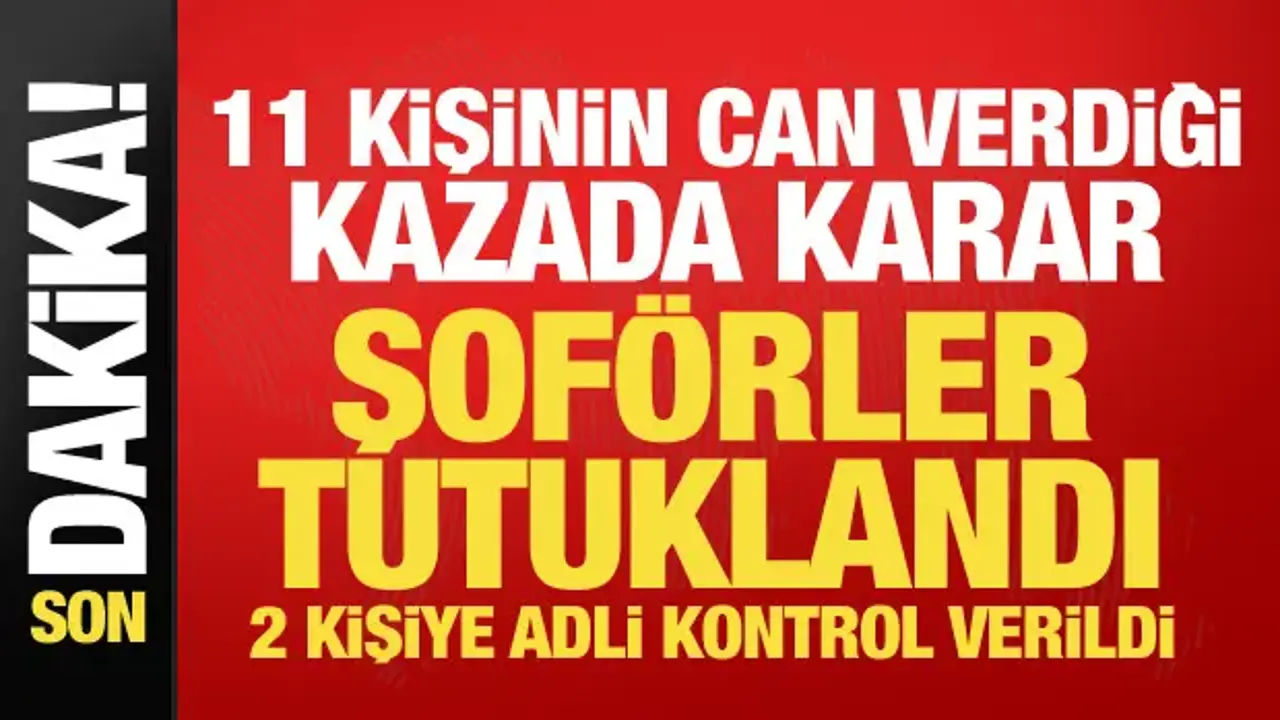 Manisa'da 11 kişi hayatını kaybetmişti: Şoförün ifadesi ortaya çıktı! 2 kişi tutuklandı