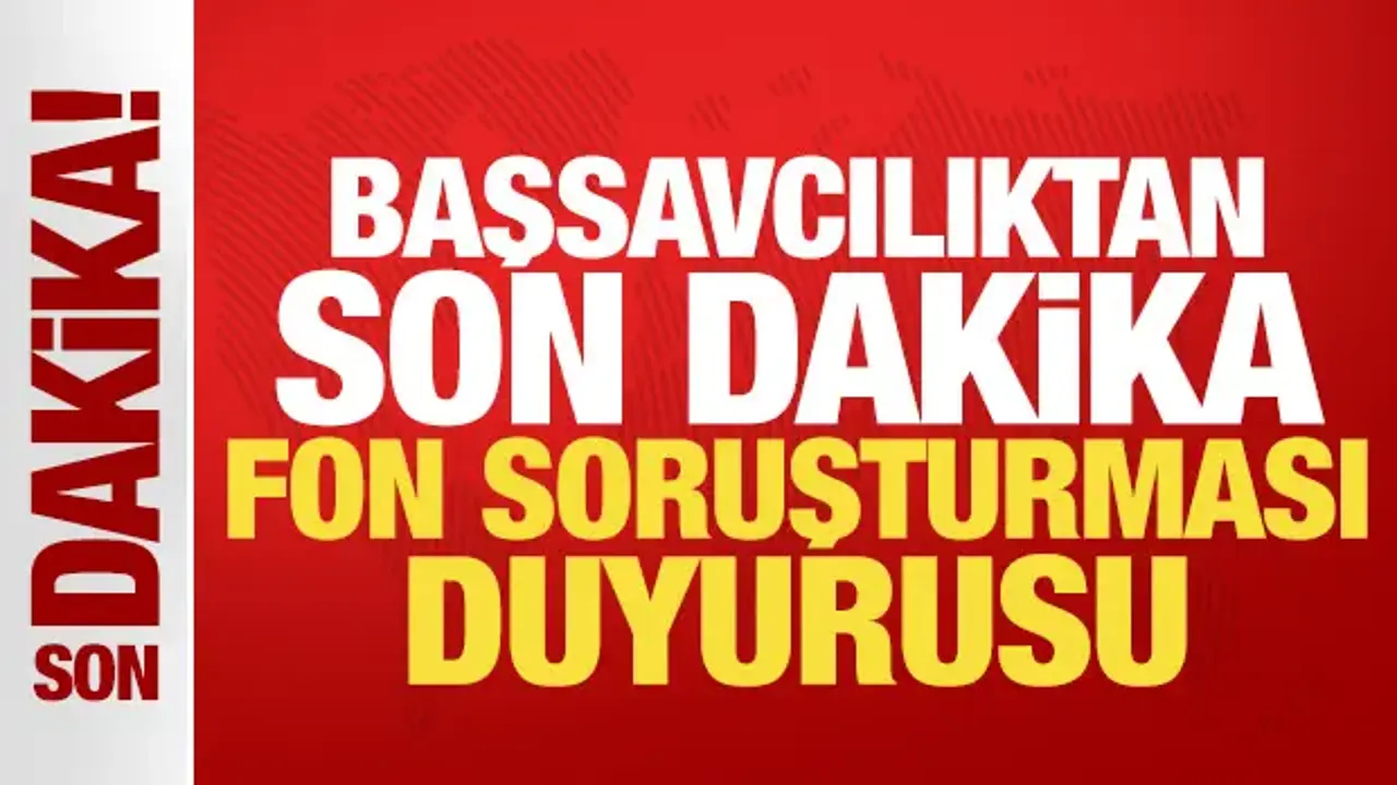 Başsavcılıktan son dakika fon soruşturması duyurusu! Mal varlığı iddialarına yanıt