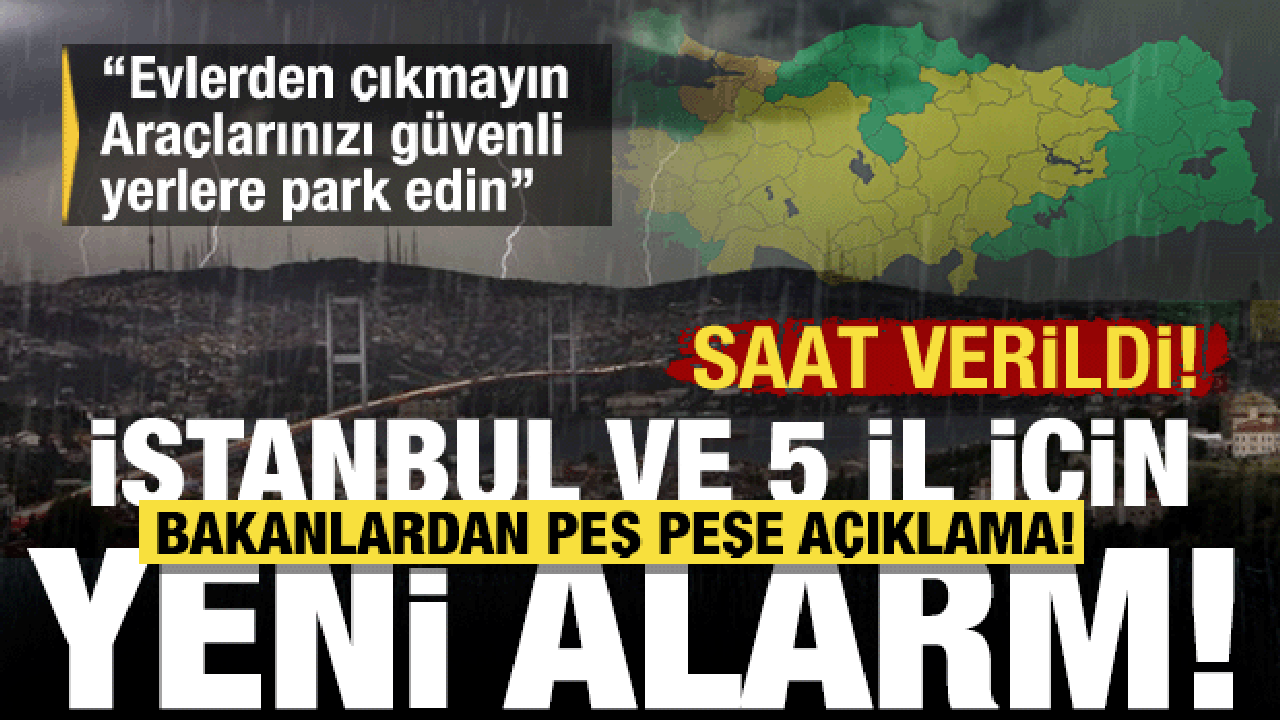 Bakanlardan peş peşe uyarı: 'Tehlike devam ediyor!' İstanbul dahil 5 il için yeni alarm
