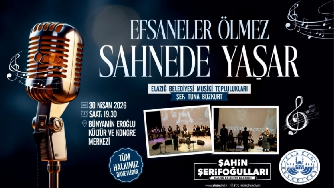 [BELEDIYE · Elazığ] Efsaneler Ölmez, Sahnede Yaşar