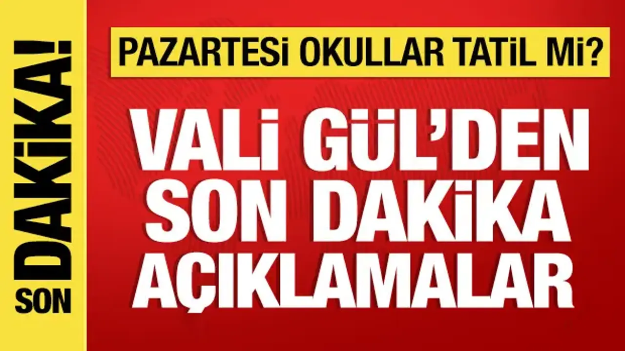 İstanbul Valisi Gül: Pazartesi eğitim-öğretime devam edeceğiz