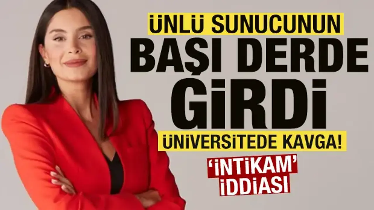 Üniversitede kavga! Sunucu Pelin Yantur öğrencisiyle davalık oldu! İntikam planı iddiası