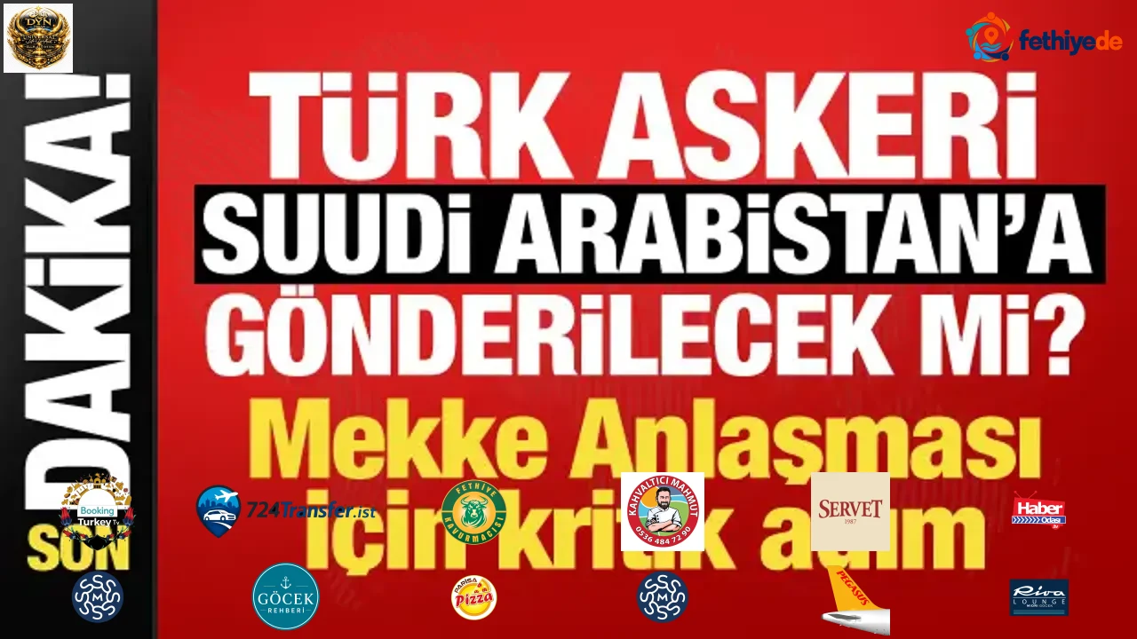 Mekke Anlaşması Meclis'e sunuldu! Türkiye Suudi Arabistan'a asker gönderecek mi?