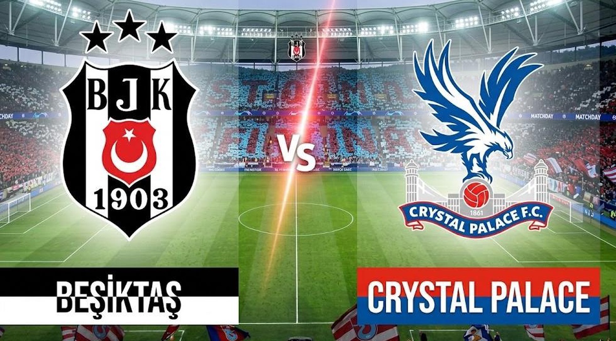Beşiktaş Crystal Palace maçı ne zaman, saat kaçta, hangi kanalda?