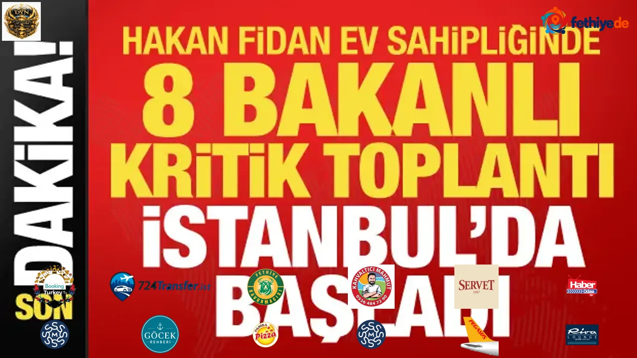 Hakan Fidan ev sahipliğinde 8 bakanlı kritik toplantı İstanbul'da başladı