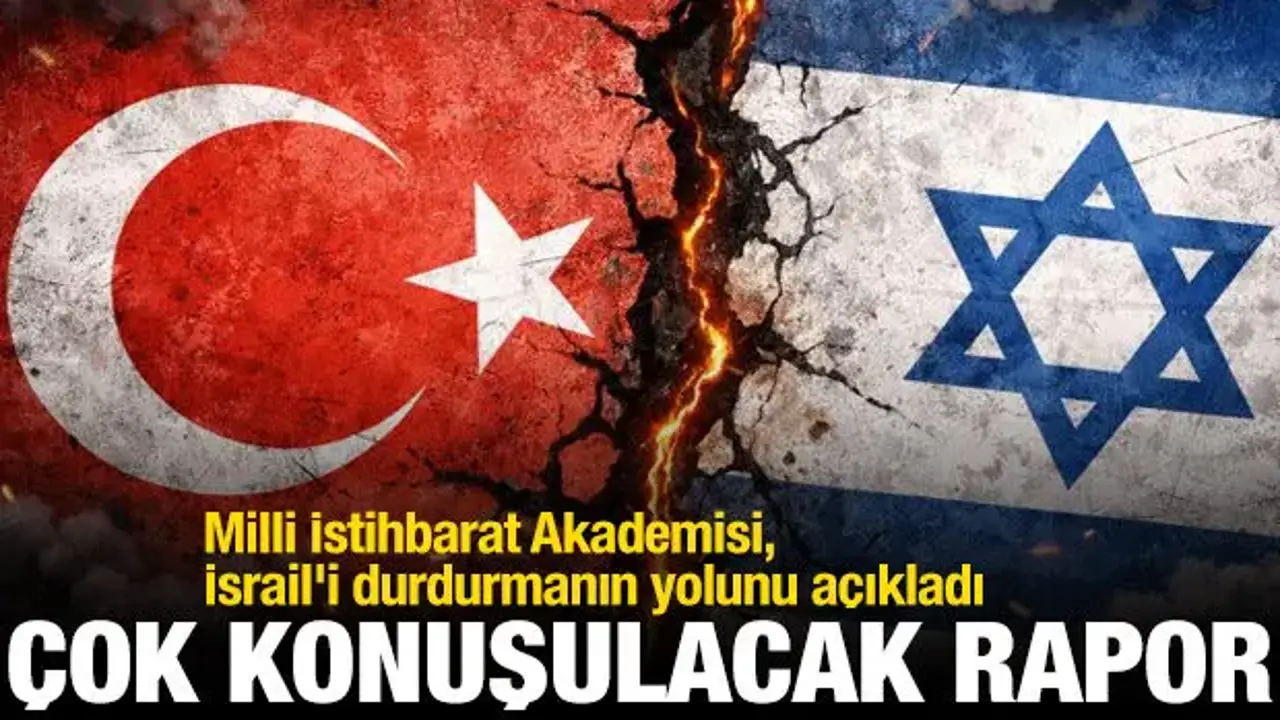 Milli İstihbarat Akademisi, İsrail'i durdurmanın yolunu açıkladı