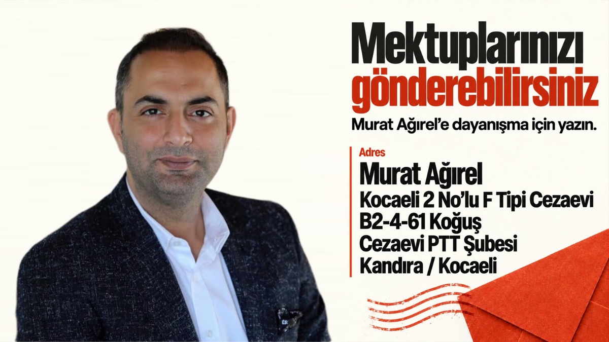 Gazeteci Murat Ağırel, Kocaeli'deki F Tipi cezaevinden mektup adresini paylaştı