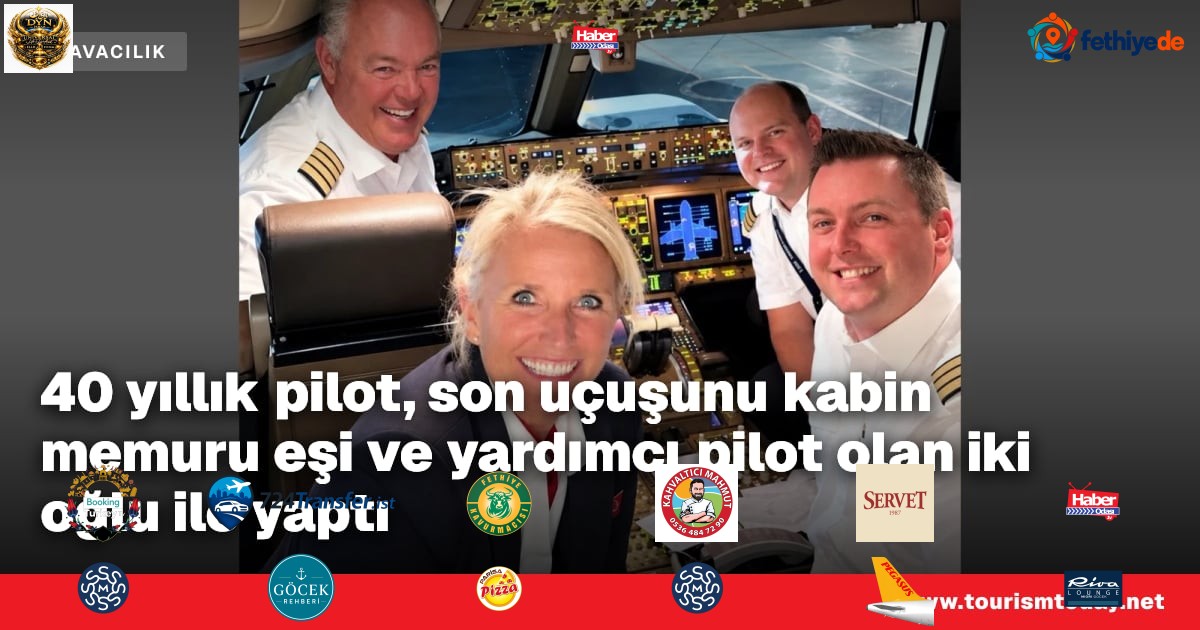 40 yıllık pilot, son uçuşunu kabin memuru eşi ve yardımcı pilot olan iki oğlu ile yaptı
