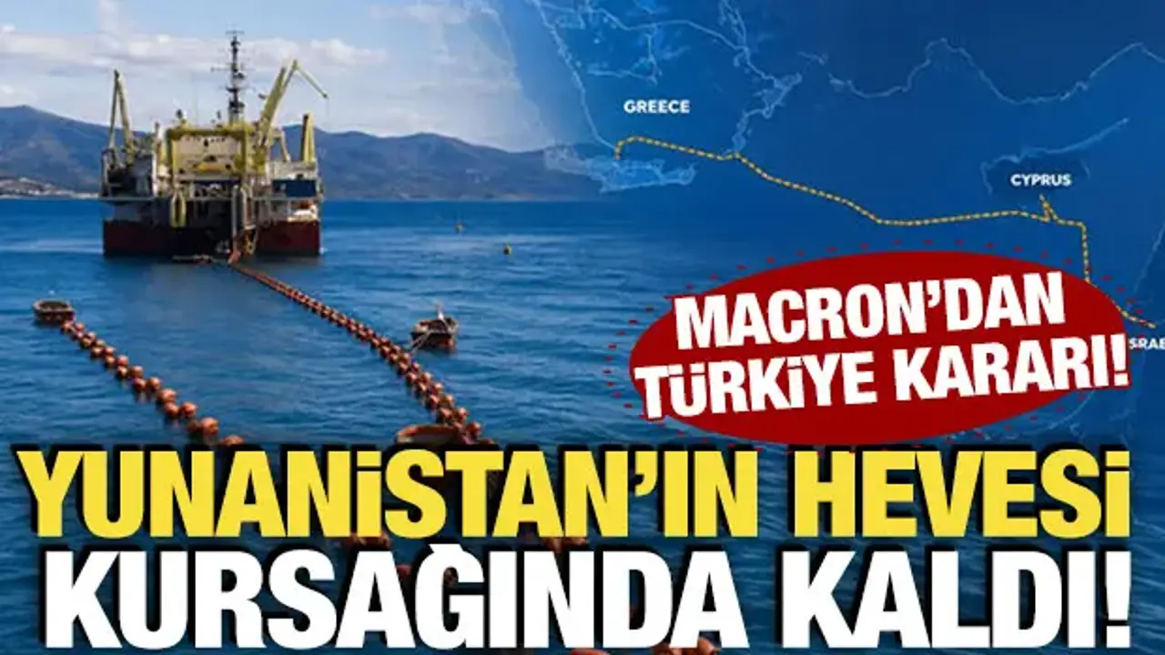 Yunanistan'ın hevesi kursağında kaldı! Macron'dan Türkiye kararı