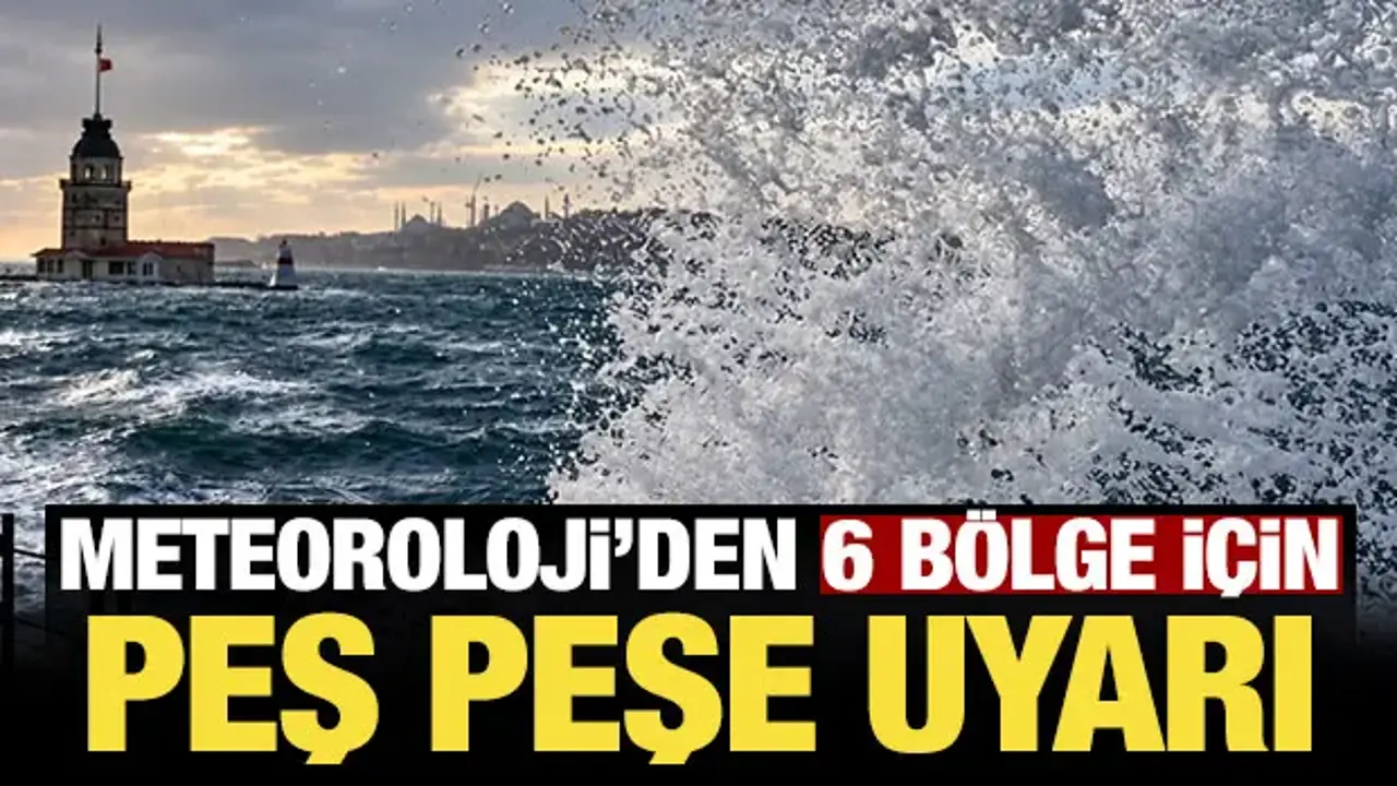 Meteoroloji'den 6 bölge için kuvvetli yağış ve fırtına uyarısı