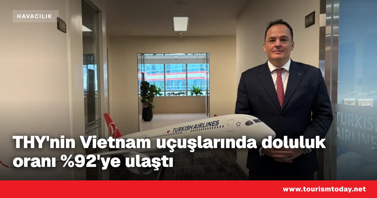 THY'nin Vietnam uçuşlarında doluluk oranı %92'ye ulaştı