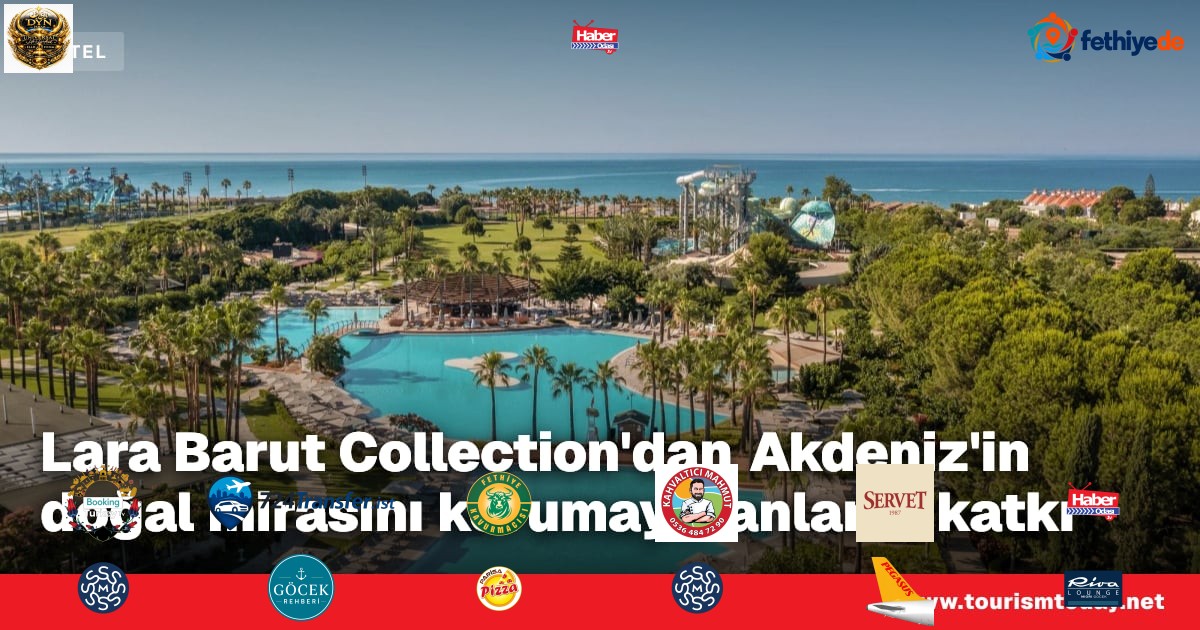Lara Barut Collection'dan Akdeniz'in doğal mirasını korumaya anlamlı katkı