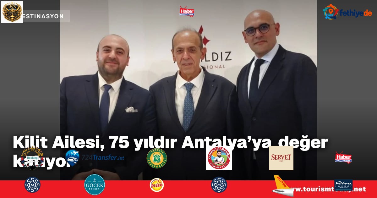 Kilit Ailesi, 75 yıldır Antalya’ya değer katıyor