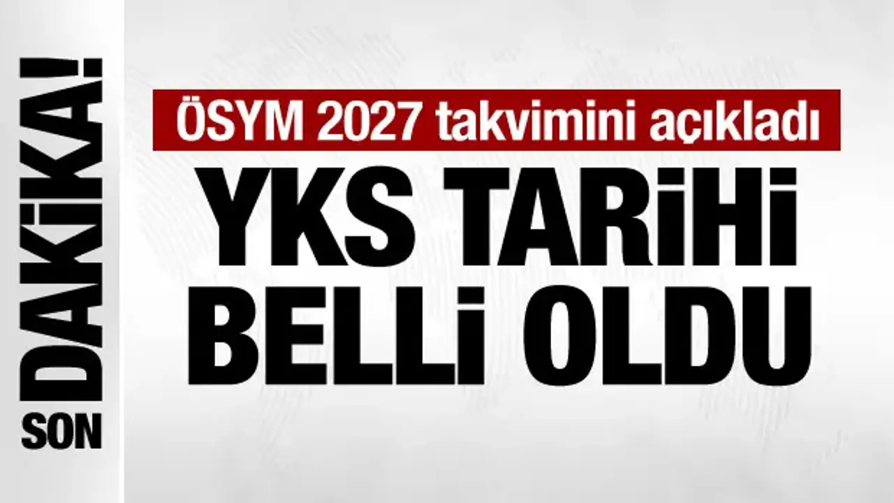 ÖSYM 2027 sınav takvimi açıklandı! YKS tarihi belli oldu