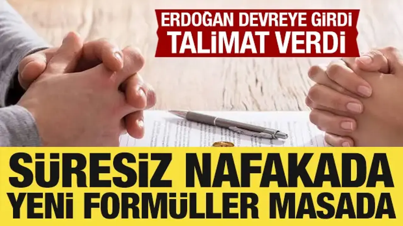 Cumhurbaşkanı Erdoğan, süresiz nafaka için talimat verdi: Yeni formüller masada!