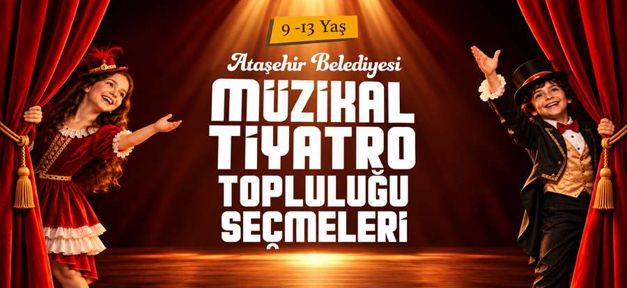 Müzikal Tiyatro Topluluğu Seçmeleri Başlıyor - T.c. Ataşehir Belediyesi