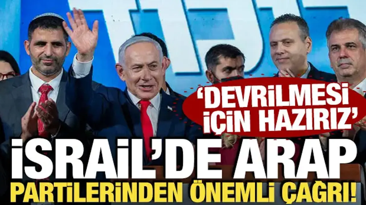 İsrail'de Arap partilerinden önemli çağrı! 'Devrilmesi için hazırız'