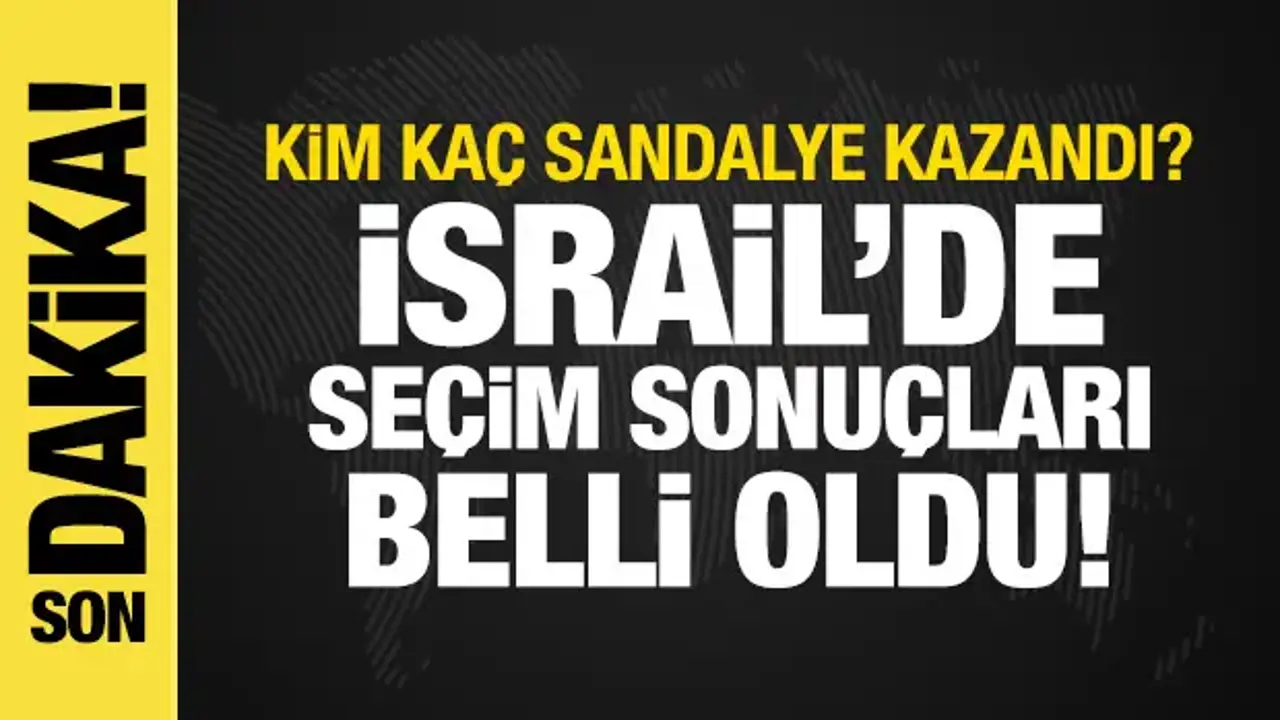 İsrail'deki seçim sonuçları belli oldu: Netanyahu'ya kötü haber! Arap partilerden sürpriz