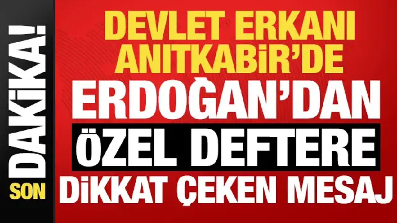 Devlet erkanı Anıtkabir! Erdoğan'dan Anıtkabir Özel Defteri'ne dikkat çeken mesaj...