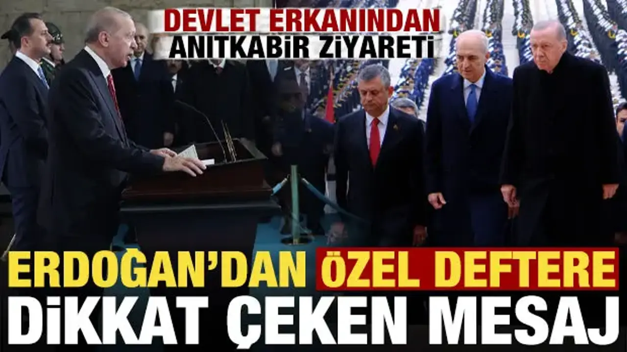 Devlet erkanından Anıtkabir ziyareti! Erdoğan'dan Özel Defteri dikkat çeken mesaj...