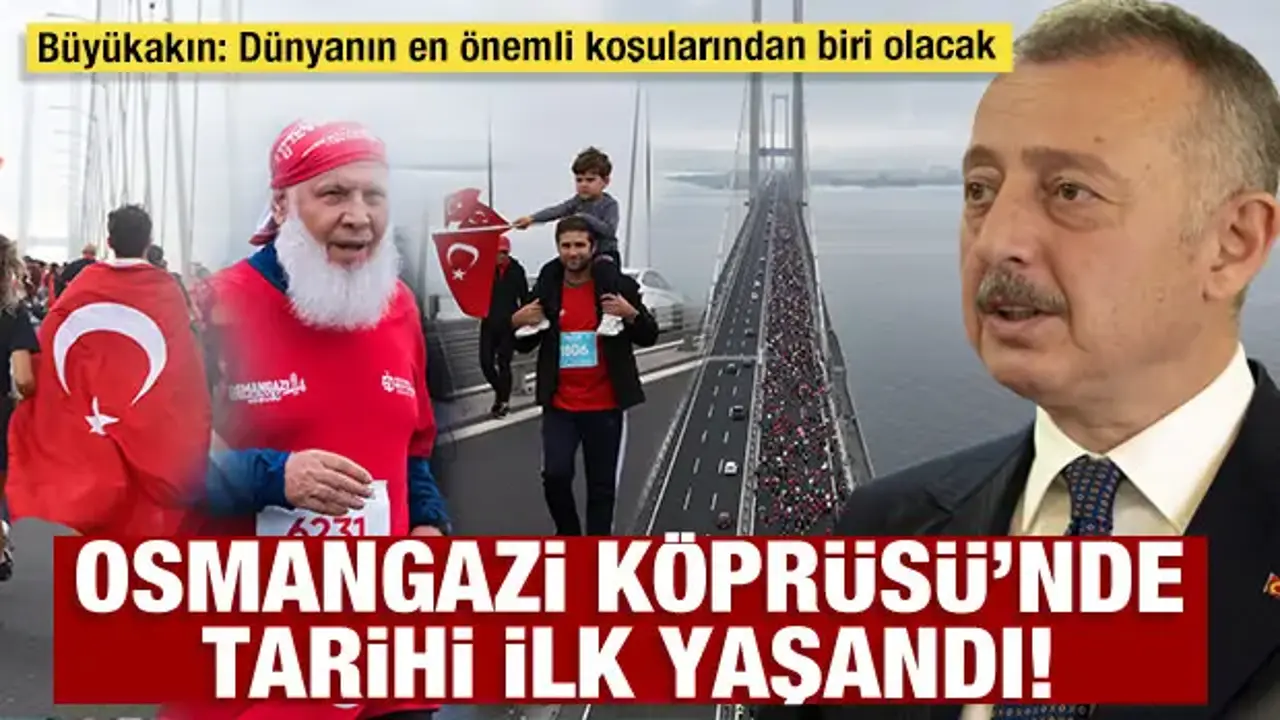 Osmangazi Köprüsü’nde tarihi ilk yaşandı! Büyükakın: Dünyanın en önemli koşularından biri olacak