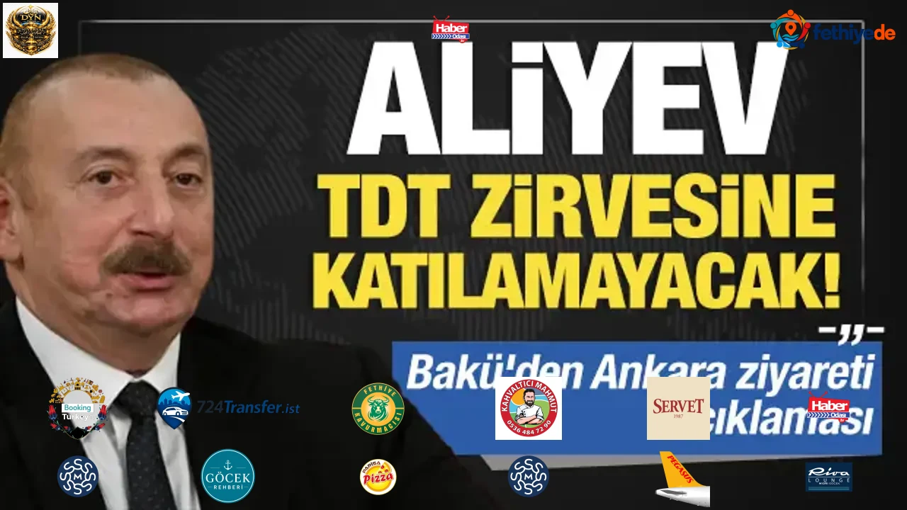 Bakü'den Ankara zirvesi açıklaması: Aliyev TDT zirvesine katılamayacak!
