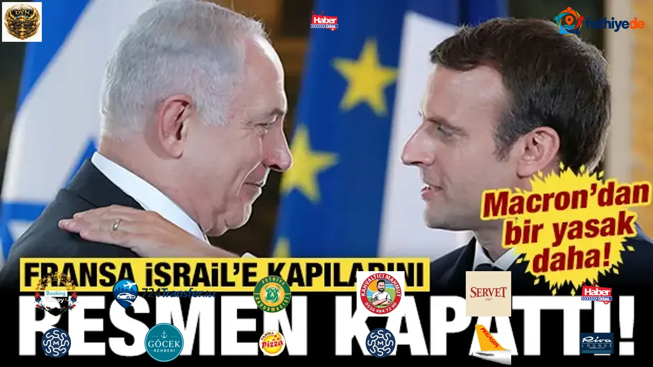 Macron'dan İsrail'e yasak: Fransa kapıları resmen kapattı!