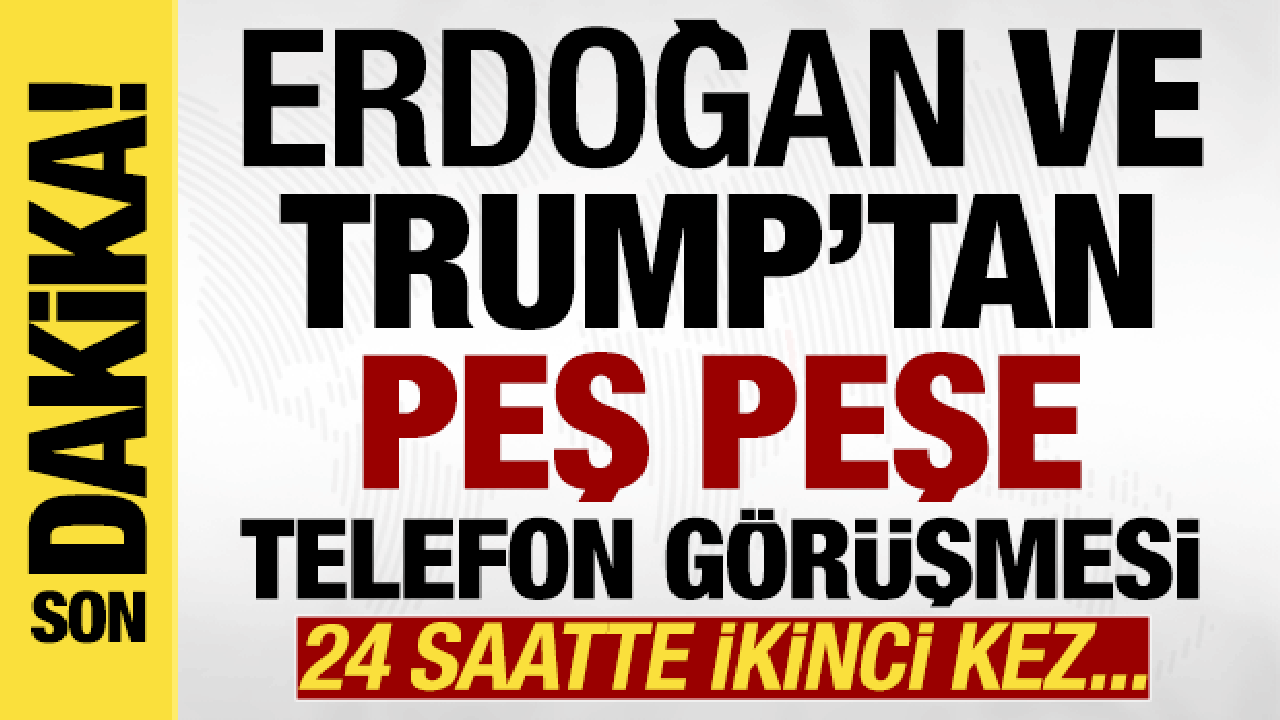 Erdoğan ABD Başkanı Trump ile görüştü!