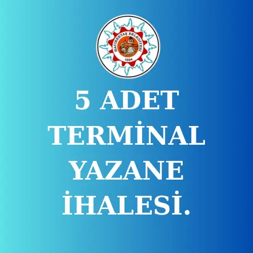 5 ADET TEMİNAL YAZANESİ İHALE ŞARTNAMESİ - Hacıbektaş Belediyesi