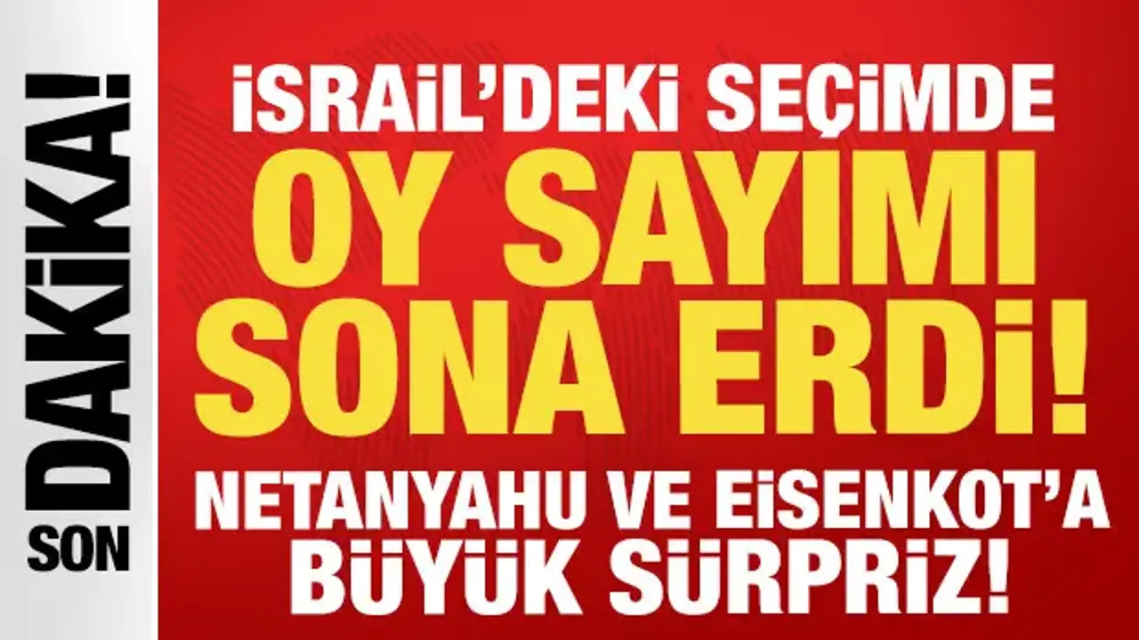 İsrail'de seçimler bitti: Netanyahu ve Eisenkot'a sürpriz! Müslümanlar için tarihi gelişme