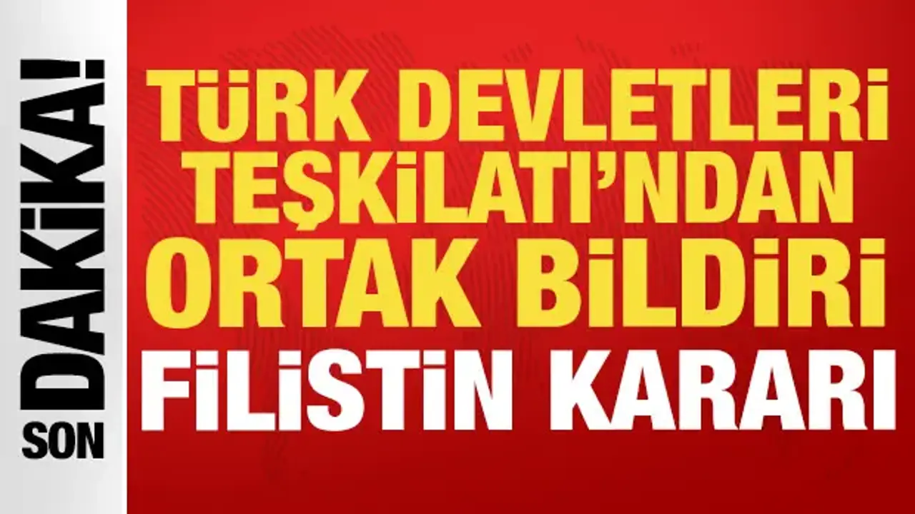 Türk Devletleri Teşkilatı'ndan ortak bildiri: Filistin kararı!