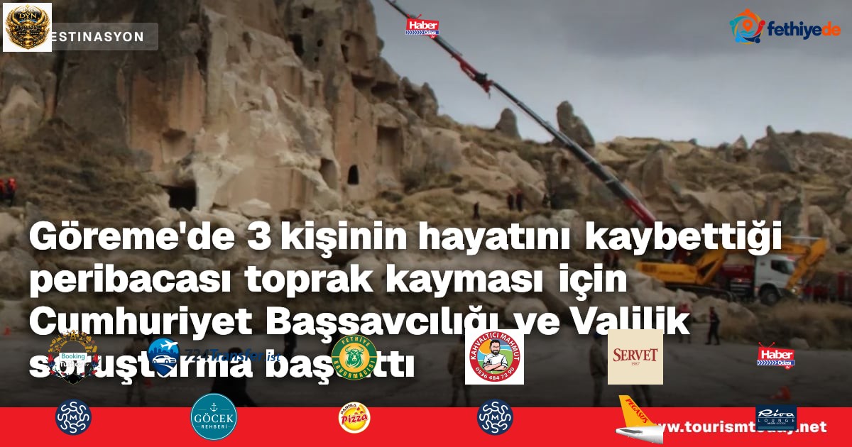 Göreme'de 3 kişinin hayatını kaybettiği peribacası toprak kayması için Cumhuriyet Başsavcılığı ve Valilik soruşturma başlattı