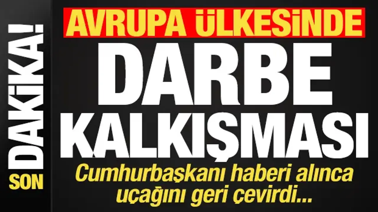 Avrupa ülkesinde gece yarısı darbe kalkışması! Cumhurbaşkanı uçağını geri çevirdi