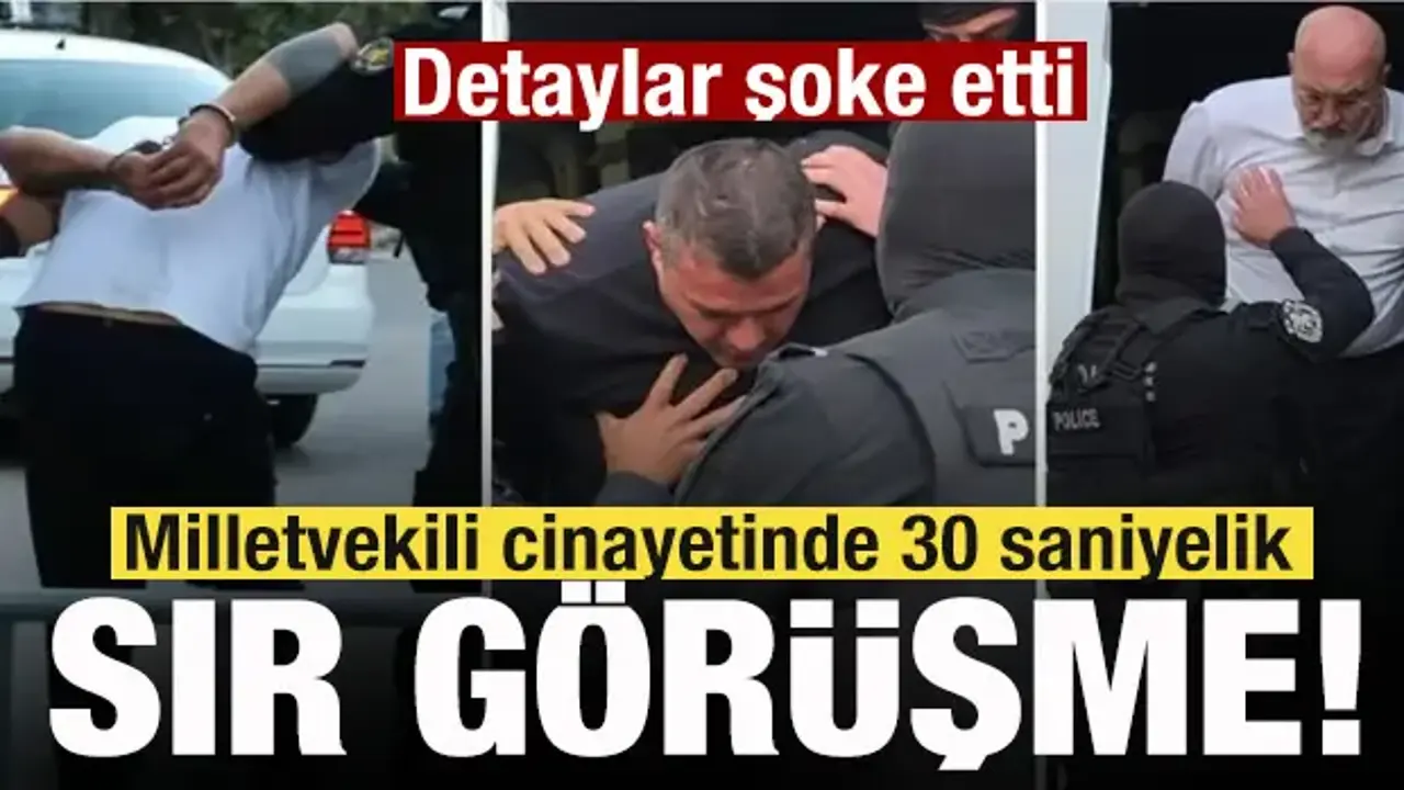 Milletvekili cinayetinde 30 saniyelik sır görüşme! Detaylar şoke etti