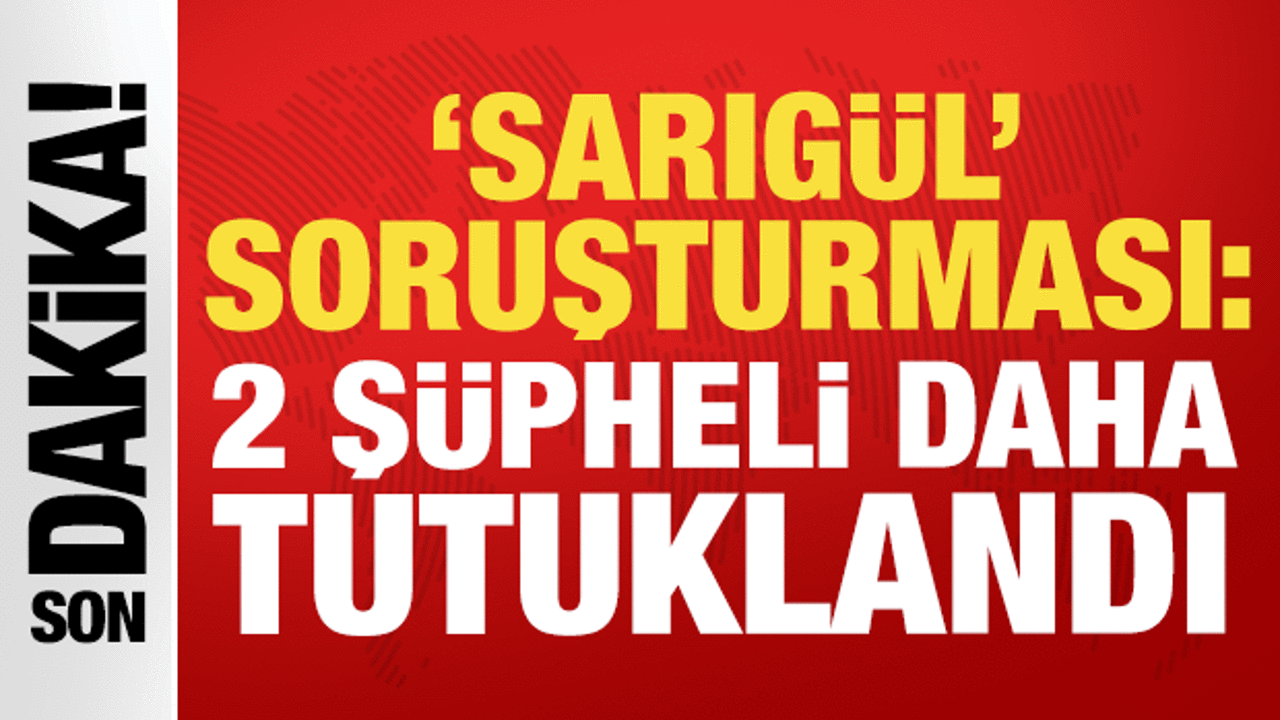 Sarıgül soruşturmasında 2 şüpheli tutuklandı