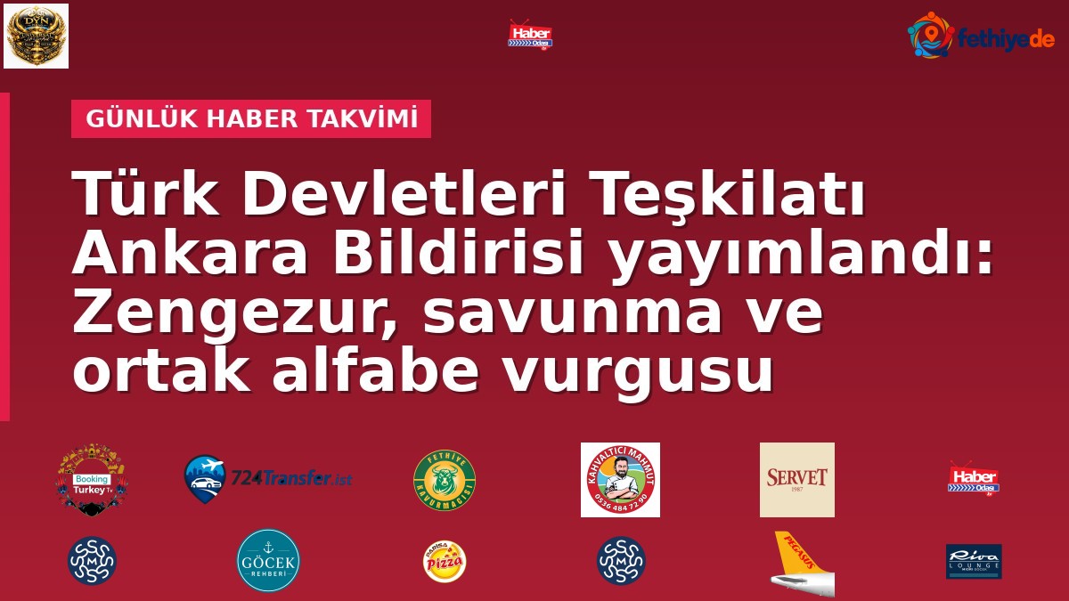 Türk Devletleri Teşkilatı Ankara Bildirisi yayımlandı: Zengezur, savunma ve ortak alfabe vurgusu