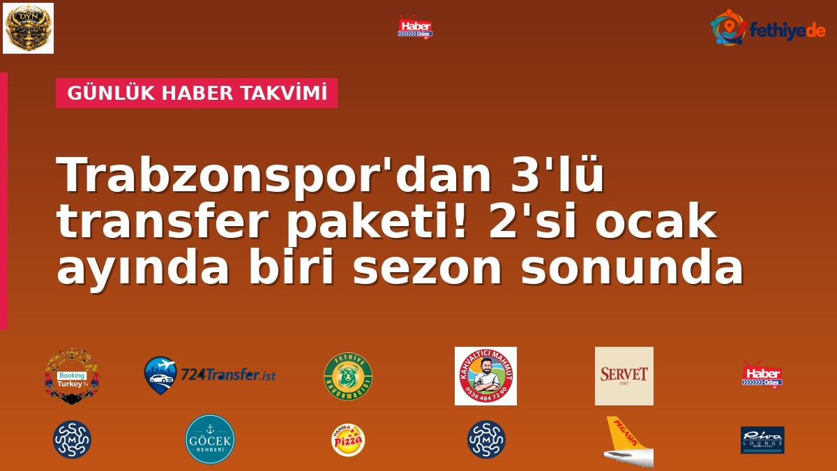 Trabzonspor'dan 3'lü transfer paketi! 2'si ocak ayında biri sezon sonunda