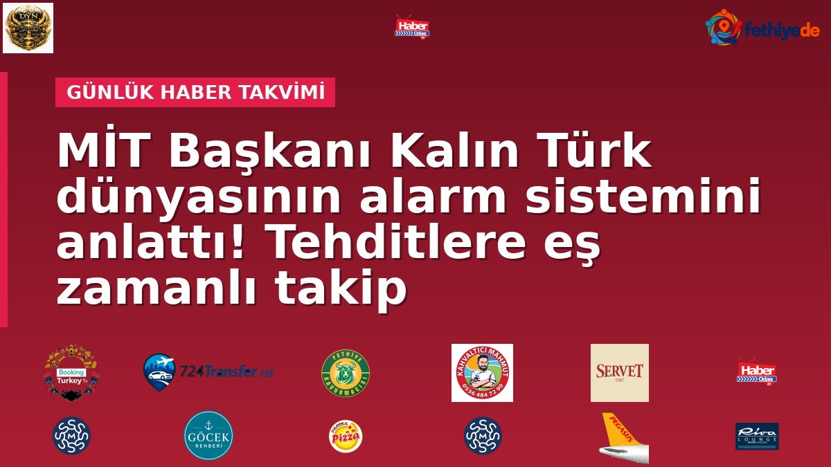 MİT Başkanı Kalın Türk dünyasının alarm sistemini anlattı! Tehditlere eş zamanlı takip