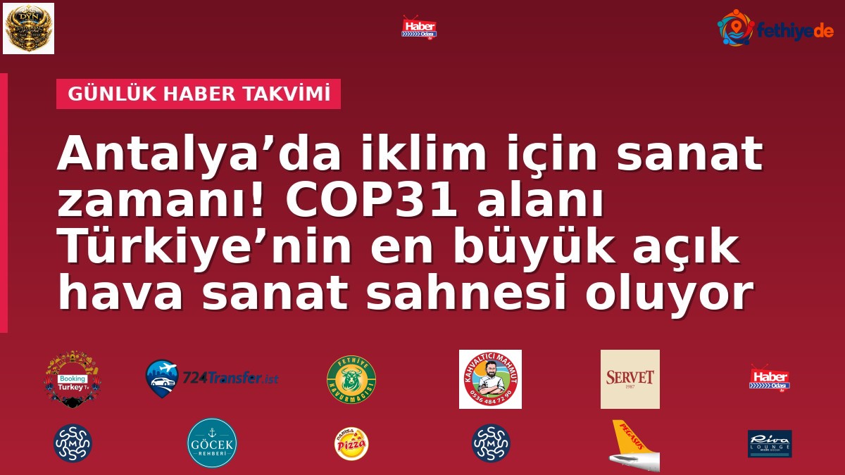 Antalya’da iklim için sanat zamanı! COP31 alanı Türkiye’nin en büyük açık hava sanat sahnesi oluyor