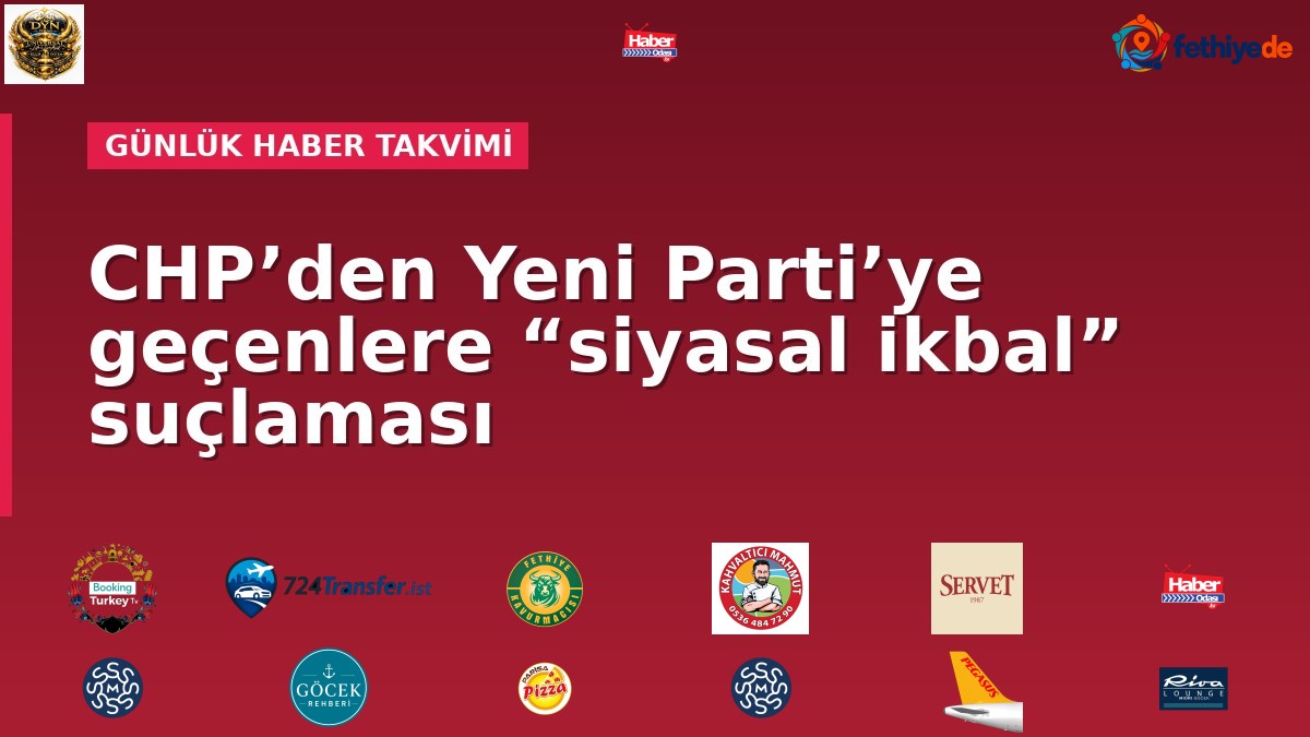 CHP’den Yeni Parti’ye geçenlere “siyasal ikbal” suçlaması