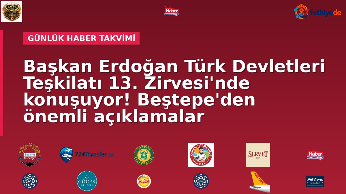 Başkan Erdoğan Türk Devletleri Teşkilatı 13. Zirvesi'nde konuşuyor! Beştepe'den önemli açıklamalar