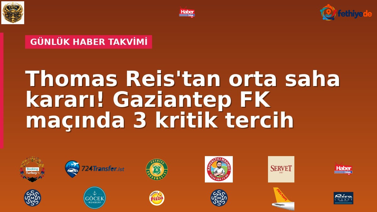 Thomas Reis'tan orta saha kararı! Gaziantep FK maçında 3 kritik tercih